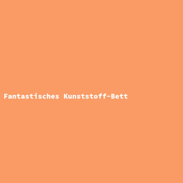 Fantastisches Kunststoff-Bett