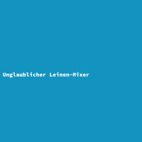 Unglaublicher Leinen-Mixer