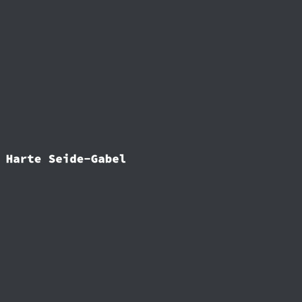 Harte Seide-Gabel