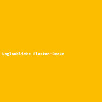 Unglaubliche Elastan-Decke