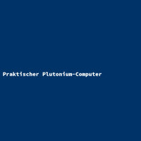 Praktischer Plutonium-Computer