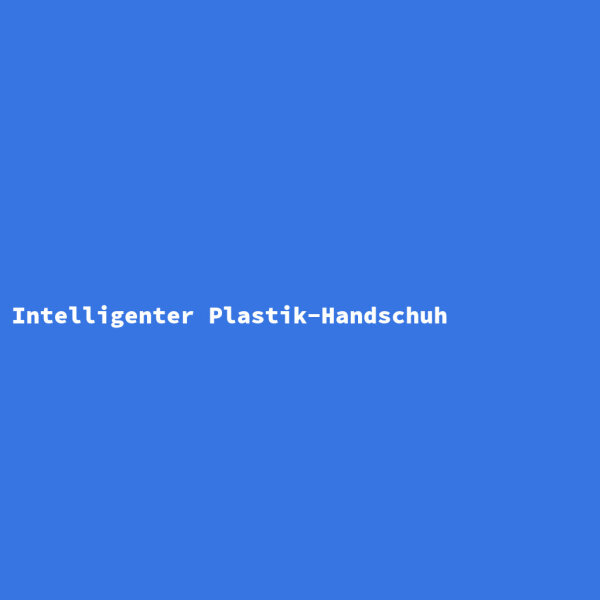 Intelligenter Plastik-Handschuh
