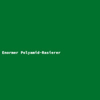 Enormer Polyamid-Rasierer