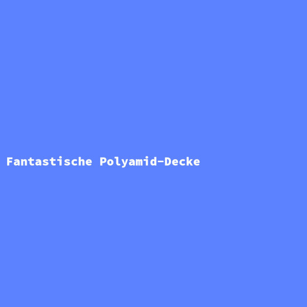 Fantastische Polyamid-Decke