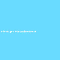 Günstiges Plutonium-Brett
