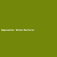 Imposanter Beton-Rasierer