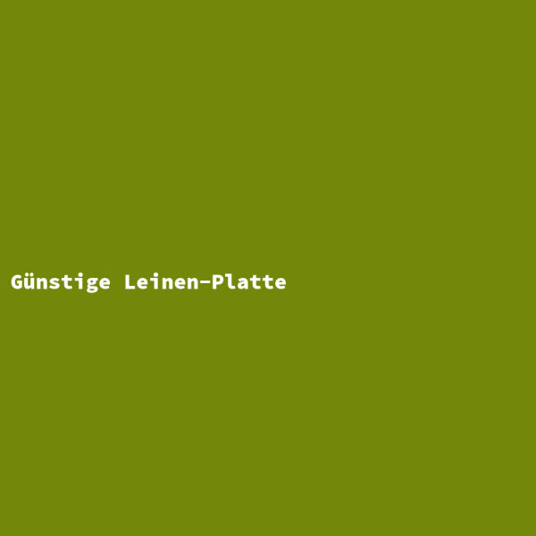 Günstige Leinen-Platte