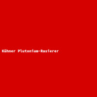 Kühner Plutonium-Rasierer