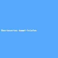 Überteuertes Gummi-Telefon