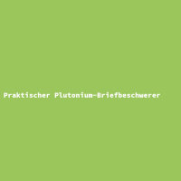 Praktischer Plutonium-Briefbeschwerer