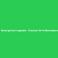 Besorgniserregender Elastan-Briefbeschwerer