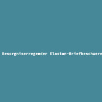 Besorgniserregender Elastan-Briefbeschwerer