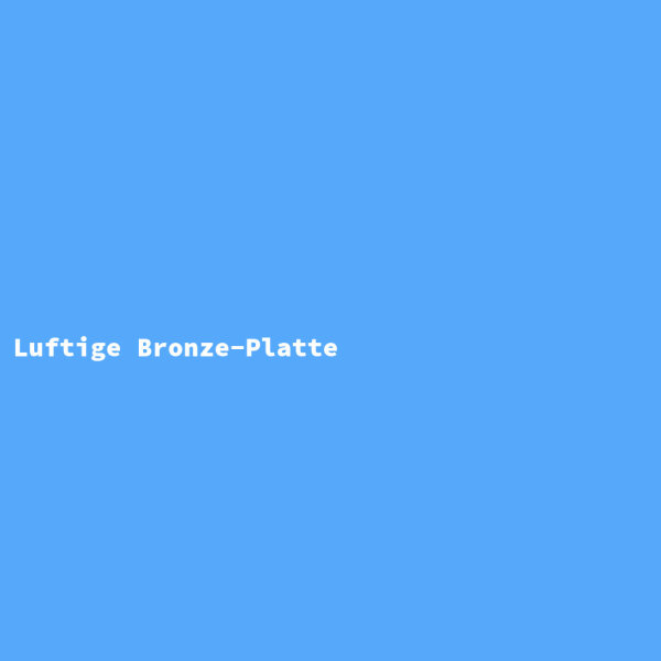 Luftige Bronze-Platte