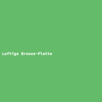 Luftige Bronze-Platte