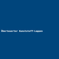 Überteuerter Kunststoff-Lappen