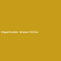 Gigantischer Bronze-Teller