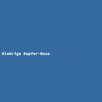 Klebrige Kupfer-Hose