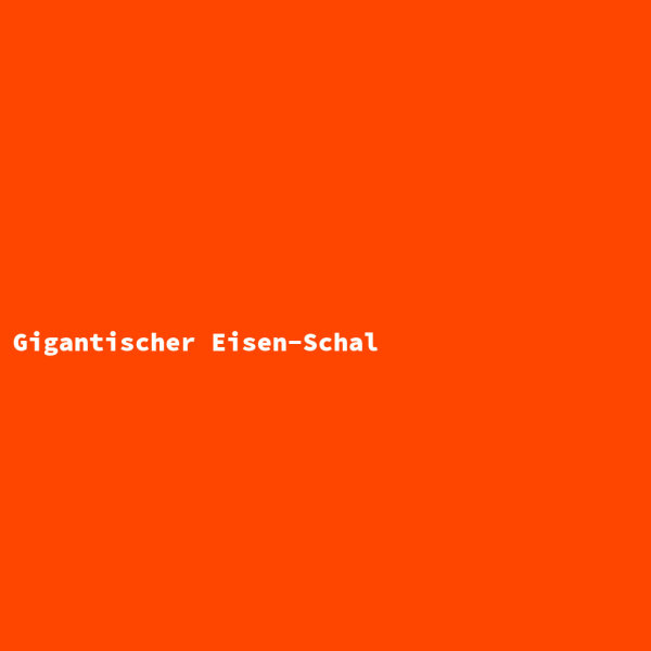 Gigantischer Eisen-Schal