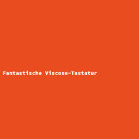 Fantastische Viscose-Tastatur