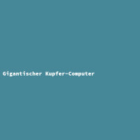Gigantischer Kupfer-Computer