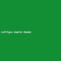 Luftiges Kupfer-Handy