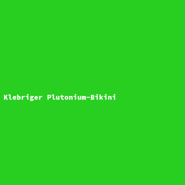 Klebriger Plutonium-Bikini