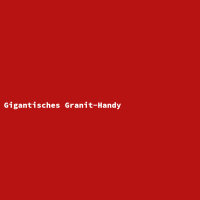 Gigantisches Granit-Handy